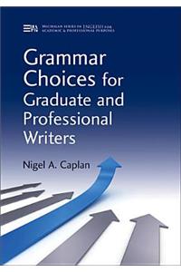 Grammar Choices for Graduate and Professional Writers