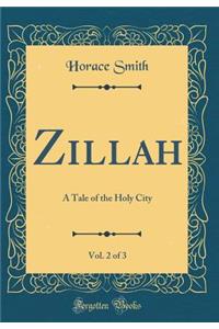 Zillah, Vol. 2 of 3: A Tale of the Holy City (Classic Reprint)