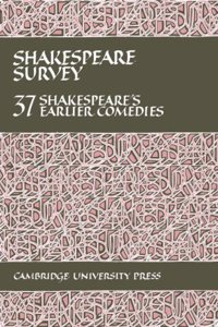 Shakespeare Survey: Volume 37, Shakespeare's Earlier Comedies