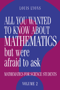 All You Wanted to Know about Mathematics But Were Afraid to Ask