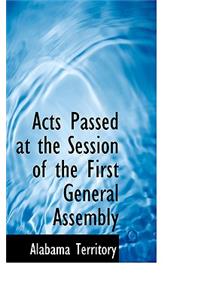 Acts Passed at the Session of the First General Assembly