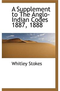 A Supplement to the Anglo-Indian Codes 1887, 1888