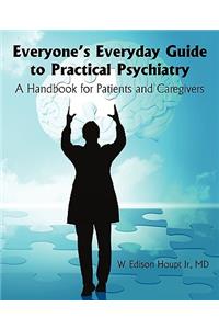 Everyone's Everyday Guide to Practical Psychiatry