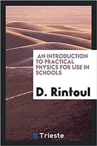 Introduction to Practical Physics for Use in Schools