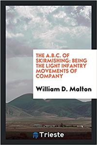The A.B.C. of skirmishing: being the light infantry movements of company
