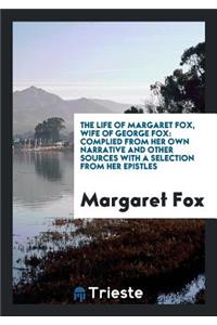The Life of Margaret Fox, Wife of George Fox