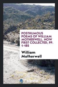 POSTHUMOUS POEMS OF WILLIAM MOTHERWELL.