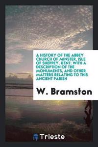 A History of the Abbey Church of Minster, Isle of Sheppey, Kent