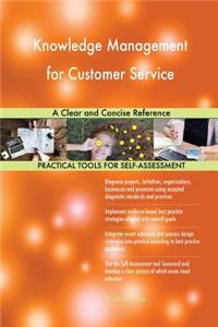 Knowledge Management for Customer Service A Clear and Concise Reference