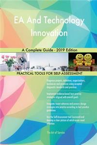 EA And Technology Innovation A Complete Guide - 2019 Edition