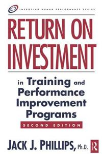 Return on Investment in Training and Performance Improvement Programs