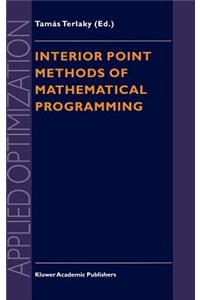 Interior Point Methods of Mathematical Programming