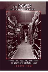 Power of Large Numbers: Population, Politics, and Gender in Nineteenth-Century France