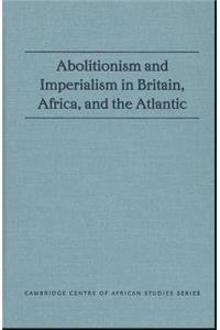 Abolitionism and Imperialism in Britain, Africa, and the Atlantic