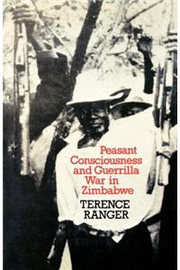 Peasant Consciousness and Guerrilla War in Zimbabwe: A Comparative Study