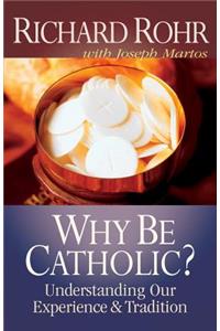 Why Be Catholic?