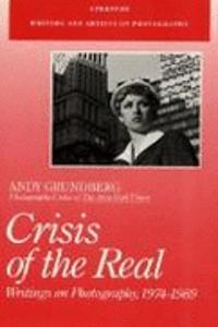 Crisis of the Real: Writings on Photography, 1974-89 (Writers and Artists on Photography)