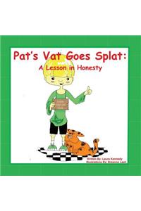 Pat's Vat Goes Splat
