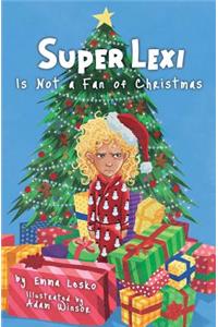 Super Lexi Is Not a Fan of Christmas