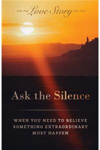 Ask the Silence