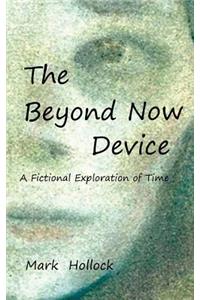 Beyond Now Device