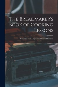Breadmaker's Book of Cooking Lessons [microform]