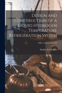 Design and Construction of a Liquid Hydrogen Temperature Refrigeration System; NBS Technical Note 38