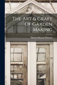 Art & Craft Of Garden Making