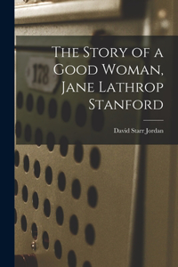 Story of a Good Woman, Jane Lathrop Stanford