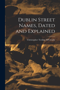 Dublin Street Names, Dated and Explained