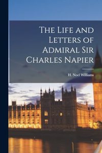 The Life and Letters of Admiral Sir Charles Napier