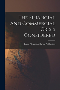 Financial And Commercial Crisis Considered