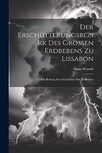Der Erschütterungsbezirk Des Grossen Erdbebens Zu Lissabon