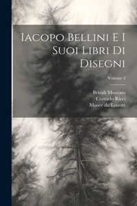 Iacopo Bellini e i suoi libri di disegni; Volume 2