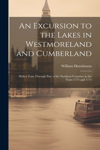 Excursion to the Lakes in Westmoreland and Cumberland