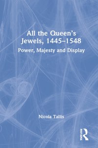 All the Queen's Jewels, 1445-1548