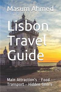 Lisbon Travel Guide: Main Attractions - Food - Transport - Hidden Gems