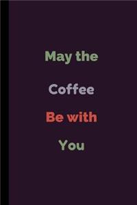 May The Coffee Be With You
