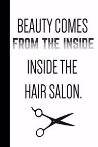 Beauty Comes from the Inside Inside the Hair Salon.