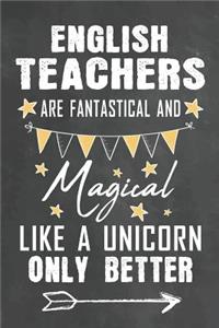 English Teachers Are Fantastical And Magical Like A Unicorn Only Better