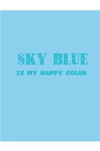 Sky Blue Is My Happy Color