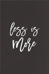 Less Is More