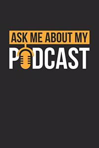 Podcasting Notebook - Podcast Ask Me About My Podcast for Podcasters - Podcasting Journal