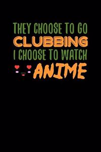 They Choose To Go Clubbing I Choose To Watch Anime