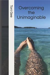 Overcoming the Unimaginable