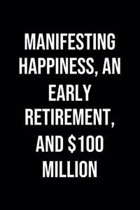 Manifesting Happiness An Early Retirement And 100 Million