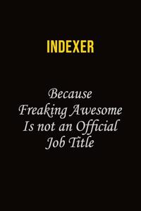 Indexer Because Freaking Awesome Is Not An Official Job Title