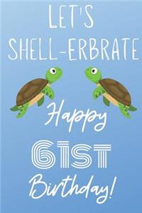 Let's Shell-erbrate Happy 61st Birthday