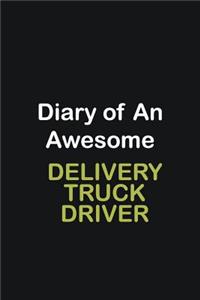 Diary of an awesome Delivery Truck Driver