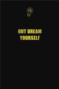 Out dream yourself